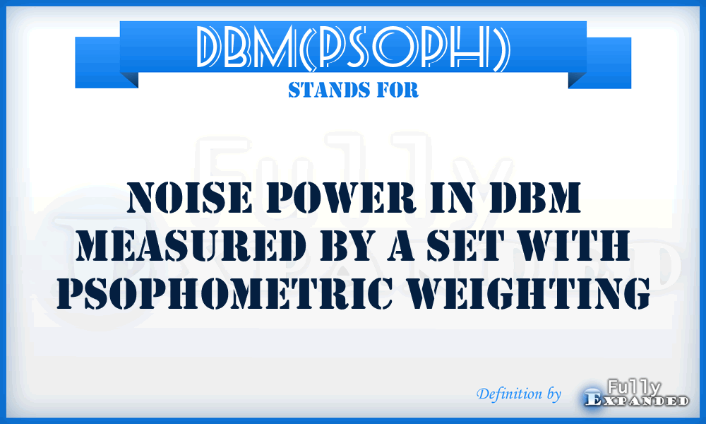 dBm(PSOPH) - noise power in dBm measured by a set with psophometric weighting