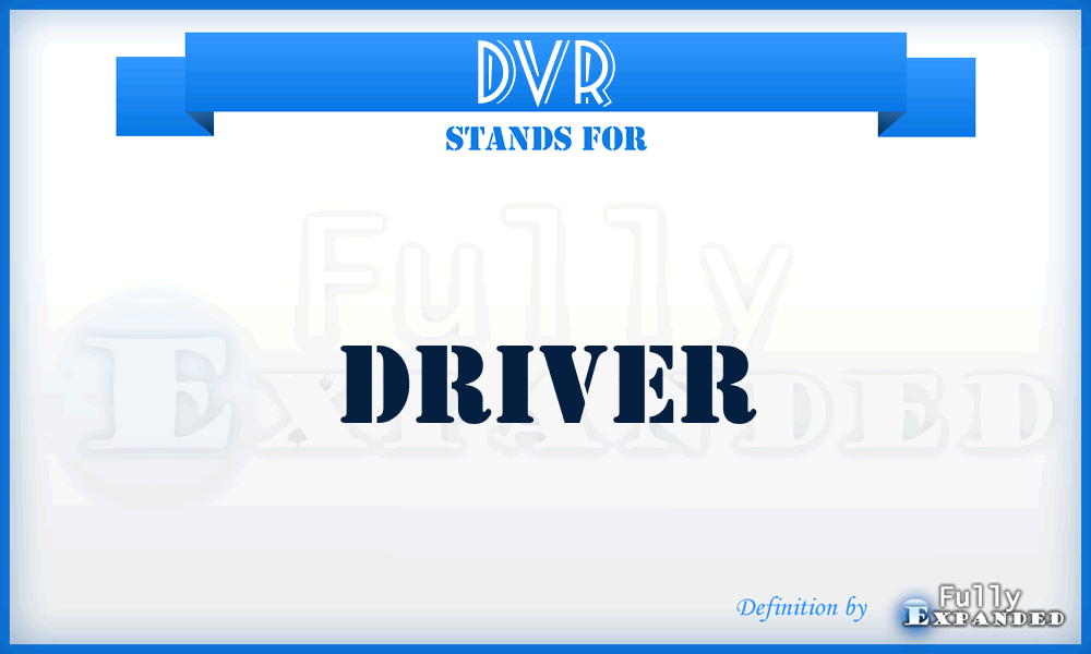 dvr - driver