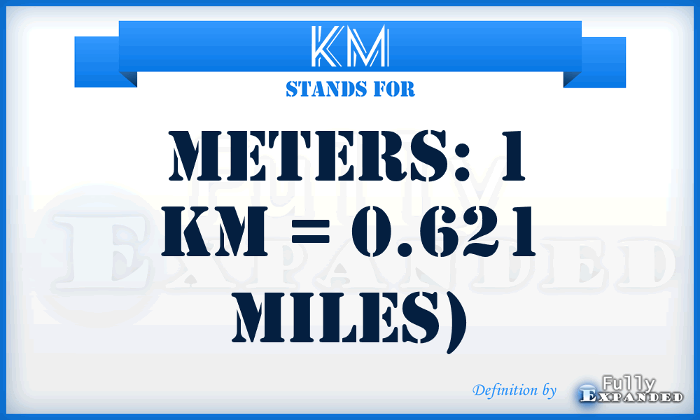 km - meters: 1 km = 0.621 miles)