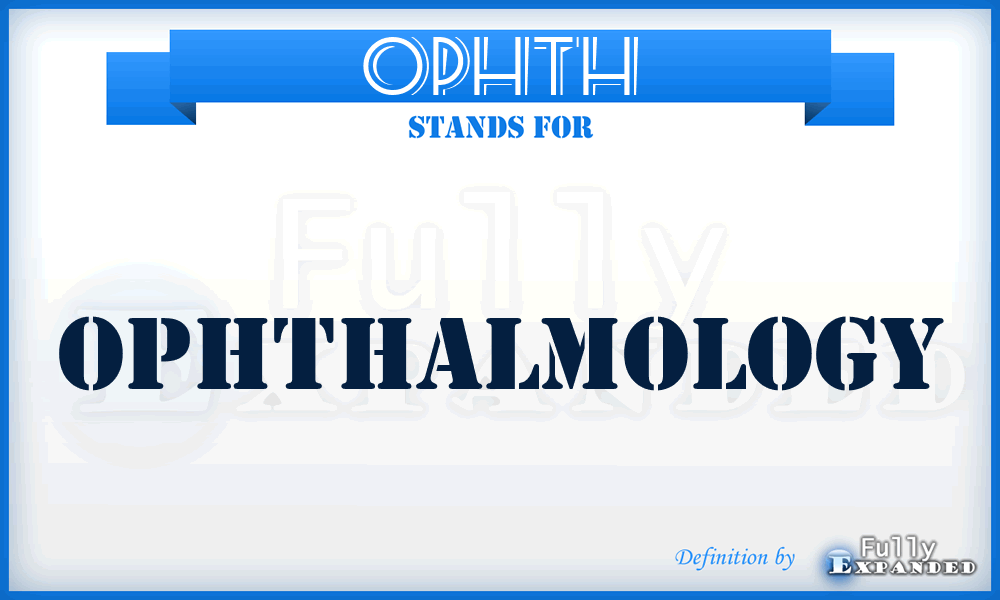 ophth - ophthalmology