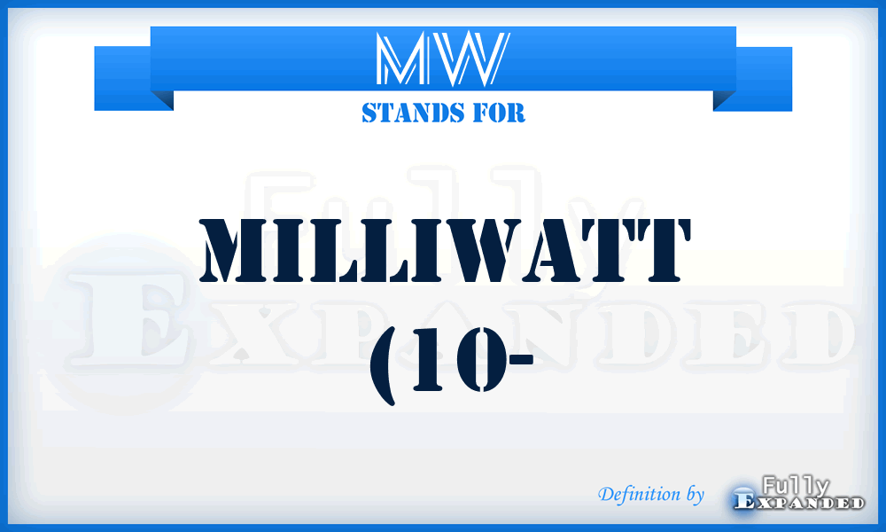mW - milliwatt (10-