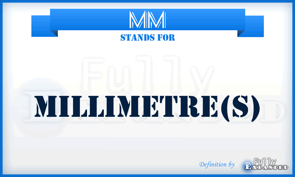 mm - millimetre(s)