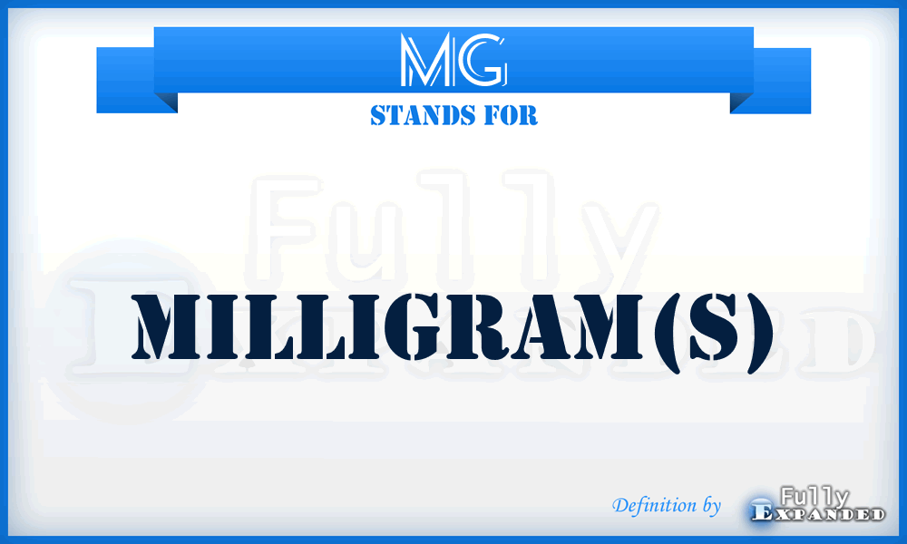 mg - milligram(s)