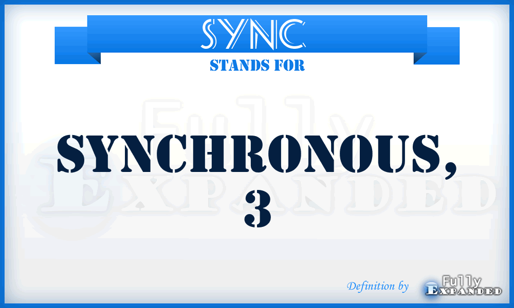 sync  - synchronous, 3