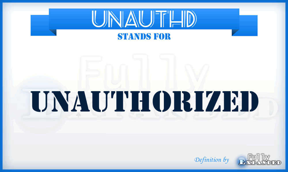 unauthd - unauthorized